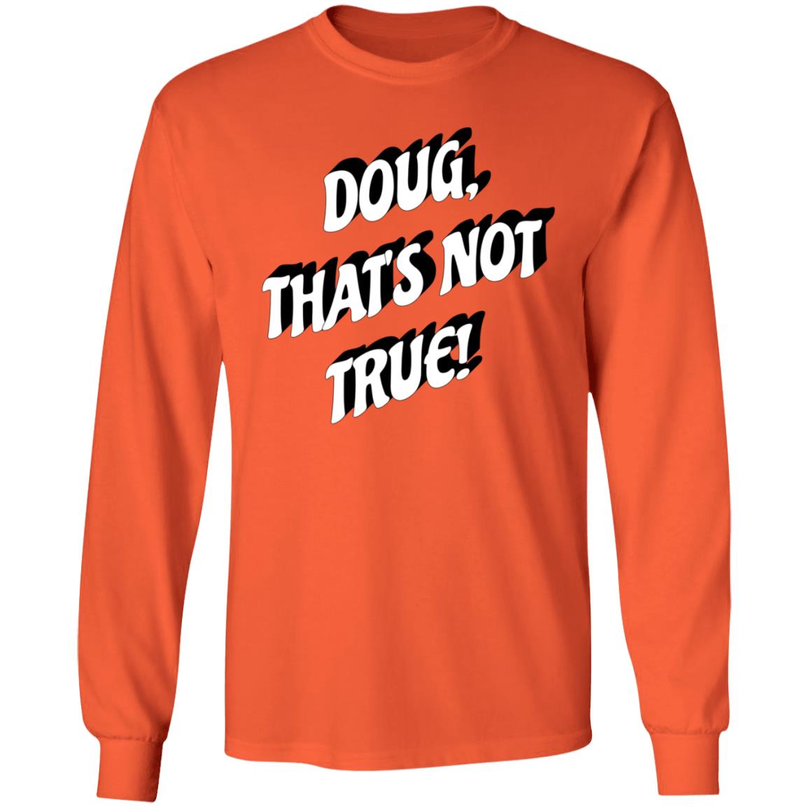 Doug That's Not True Shirt Suze Morrison Dougfordresign Shirt Hoodie Sweatshirt - Teechipus