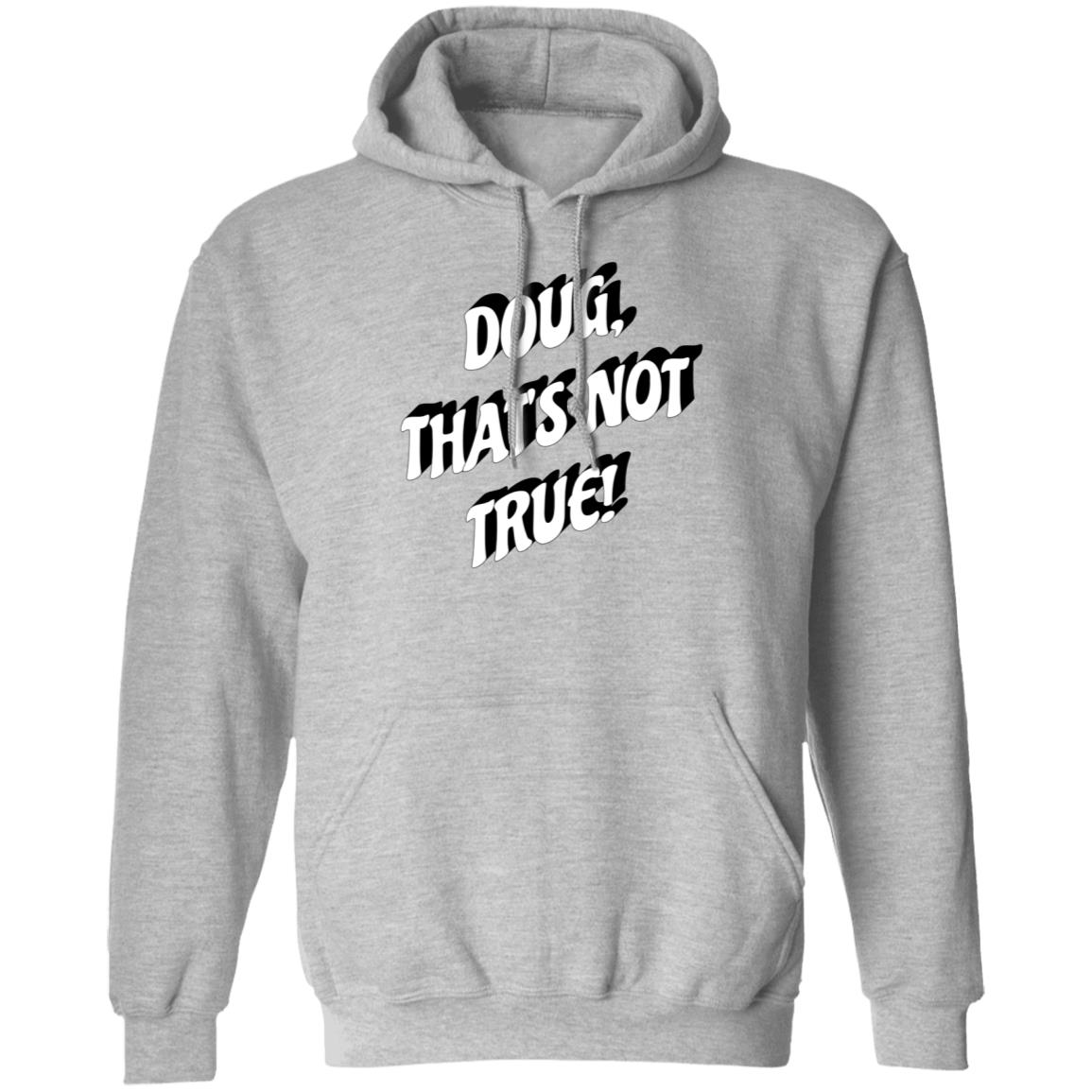 Doug That's Not True Shirt Suze Morrison Dougfordresign Shirt Hoodie Sweatshirt - Teechipus