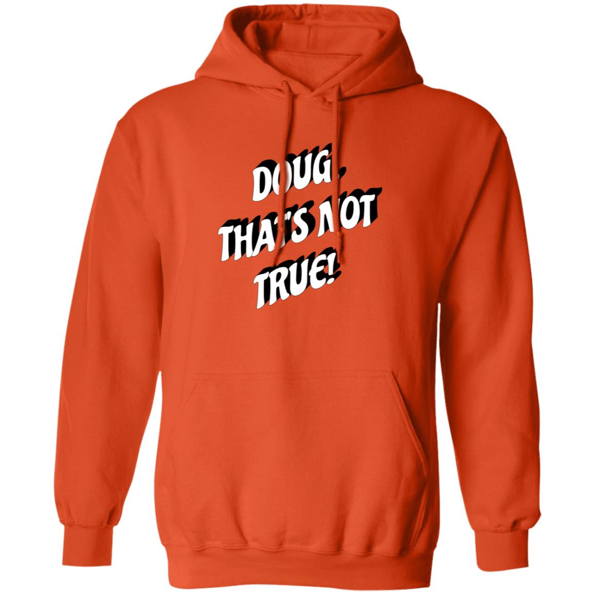 Doug That's Not True Shirt Suze Morrison Dougfordresign Shirt Hoodie Sweatshirt - Teechipus