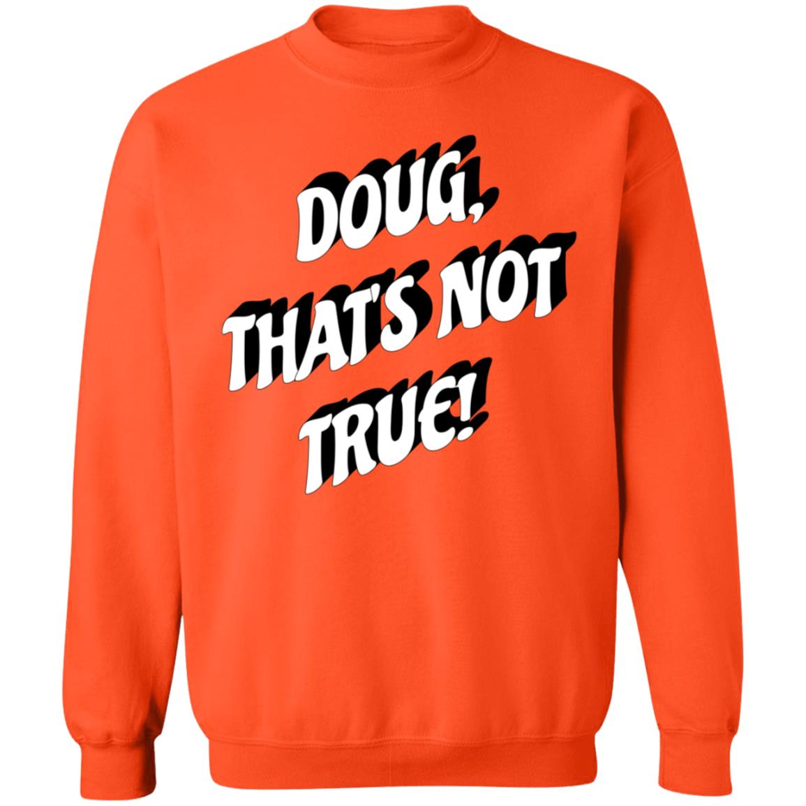 Doug That's Not True Shirt Suze Morrison Dougfordresign Shirt Hoodie Sweatshirt - Teechipus