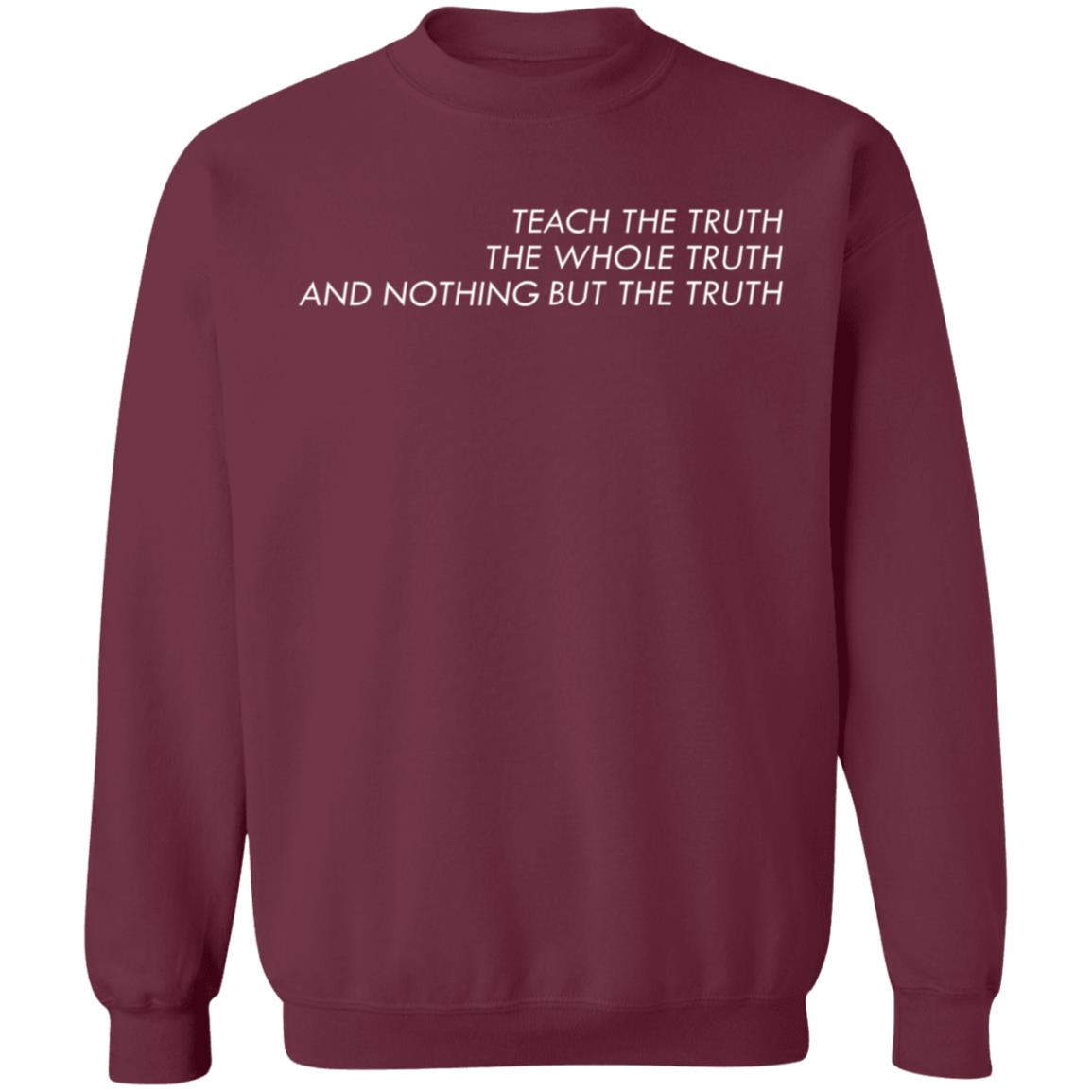 Teach The Truth The Whole Truth And Nothing But The Truth Shirt All Of The Above Store Teach The Truth Shirt Hoodie Sweatshirt - Teechipus