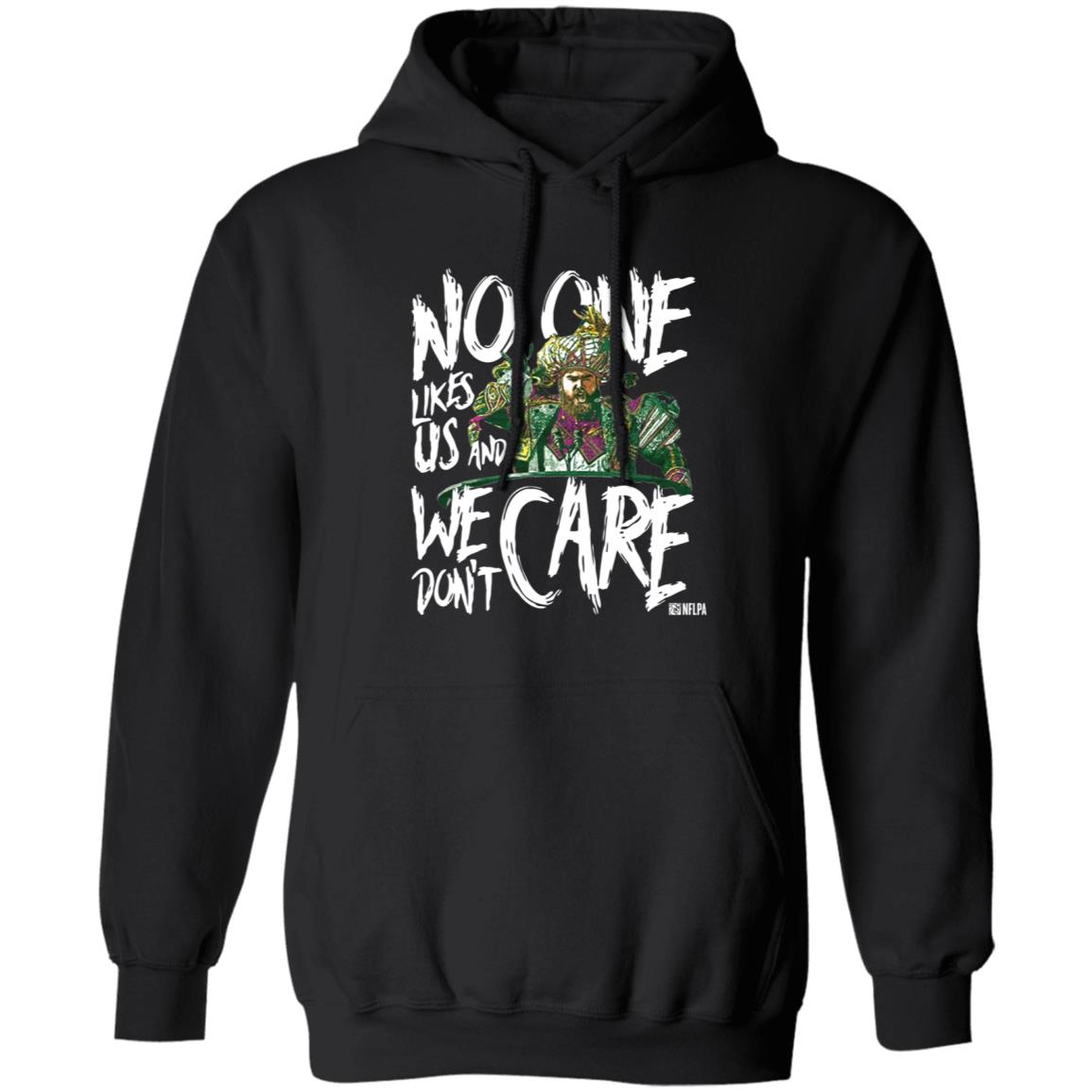 Coach Phila Sirianni’S No One Likes Us And We Don't Care Shirt Jason Kelce We Don't Care Shirt Hoodie Sweatshirt - Teechipus