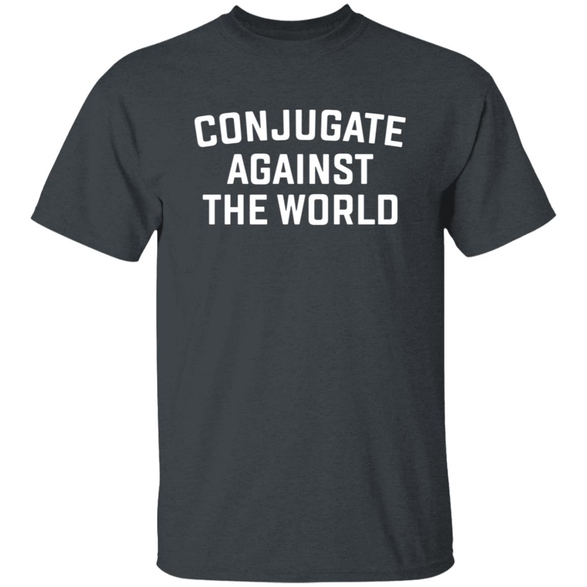 Conjugate Against The World Shirt The Crossfit Games Conjugate Against The World Shirt Hoodie Sweatshirt - Teechipus