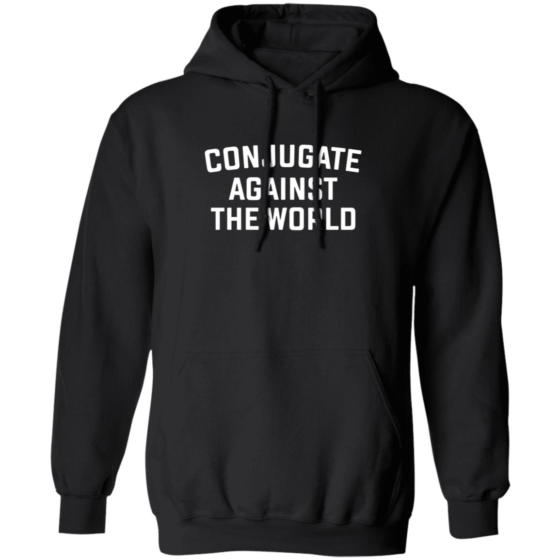 Conjugate Against The World Shirt The Crossfit Games Conjugate Against The World Shirt Hoodie Sweatshirt - Teechipus