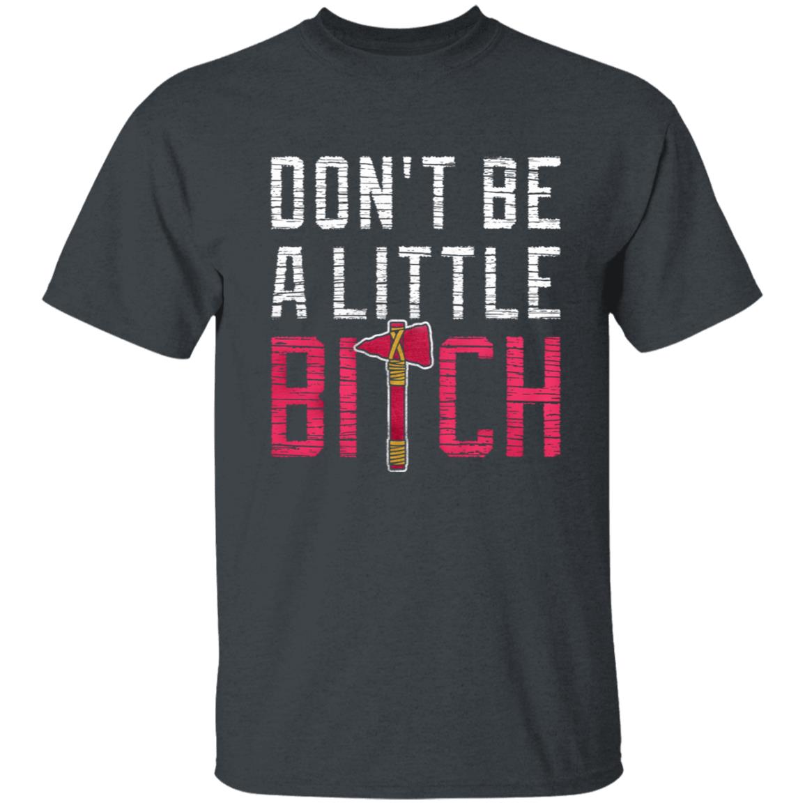 Don't Be A Little Bitch Shirt Rotowear Merch Atlanta Don't Be A Little Bitch Shirt Hoodie Sweatshirt - Teechipus