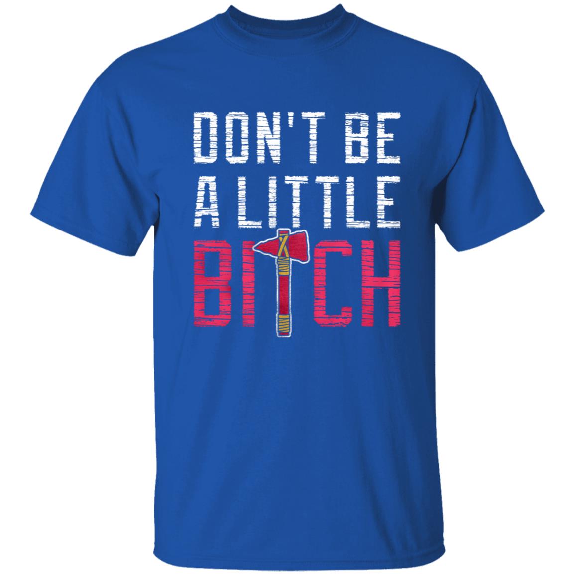 Don't Be A Little Bitch Shirt Rotowear Merch Atlanta Don't Be A Little Bitch Shirt Hoodie Sweatshirt - Teechipus