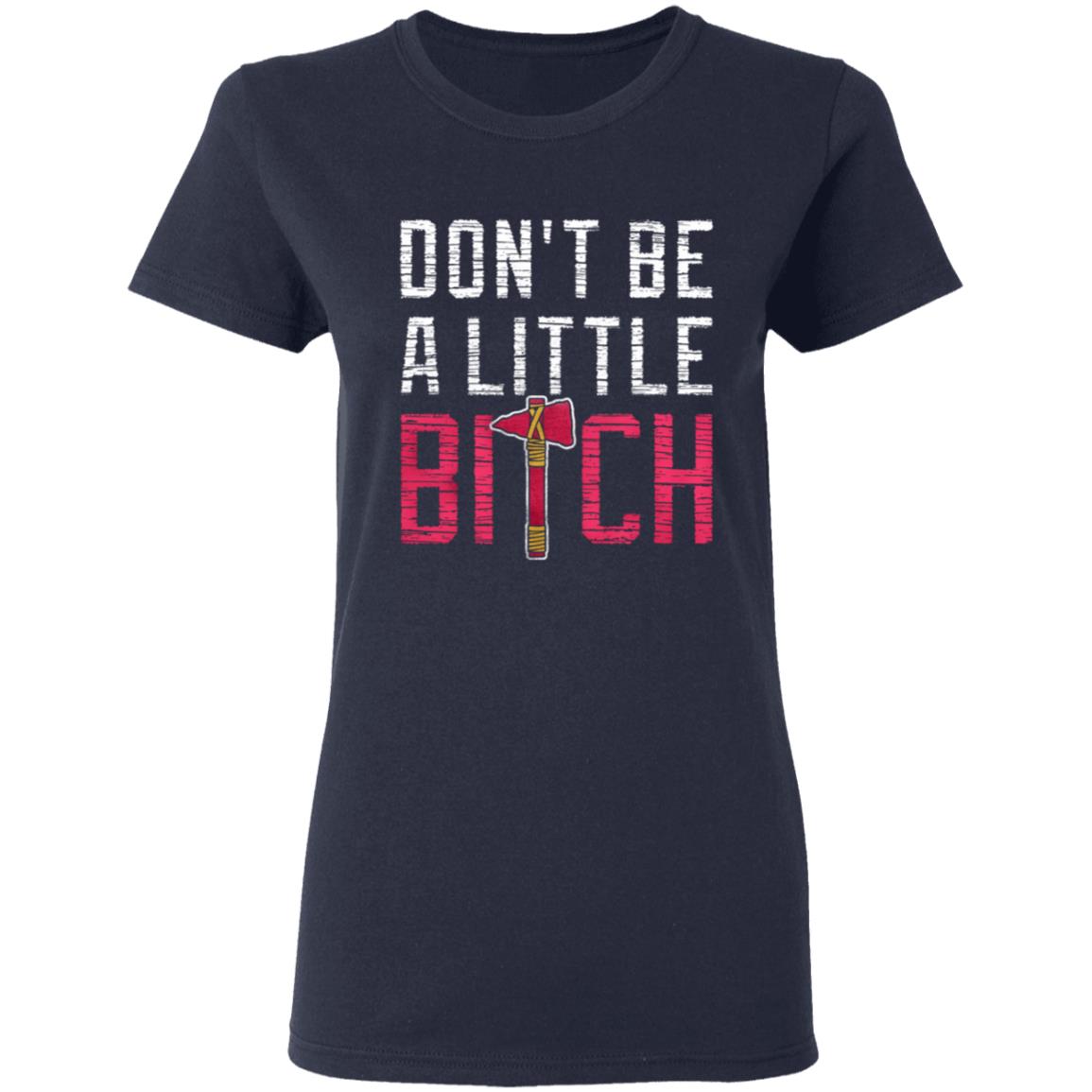 Don't Be A Little Bitch Shirt Rotowear Merch Atlanta Don't Be A Little Bitch Shirt Hoodie Sweatshirt - Teechipus