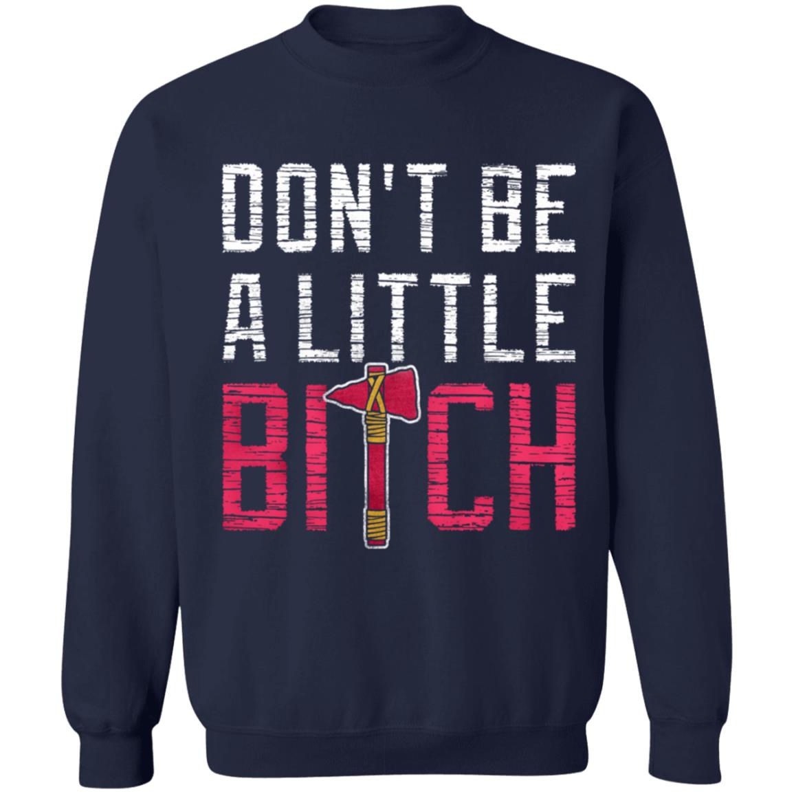 Don't Be A Little Bitch Shirt Rotowear Merch Atlanta Don't Be A Little Bitch Shirt Hoodie Sweatshirt - Teechipus