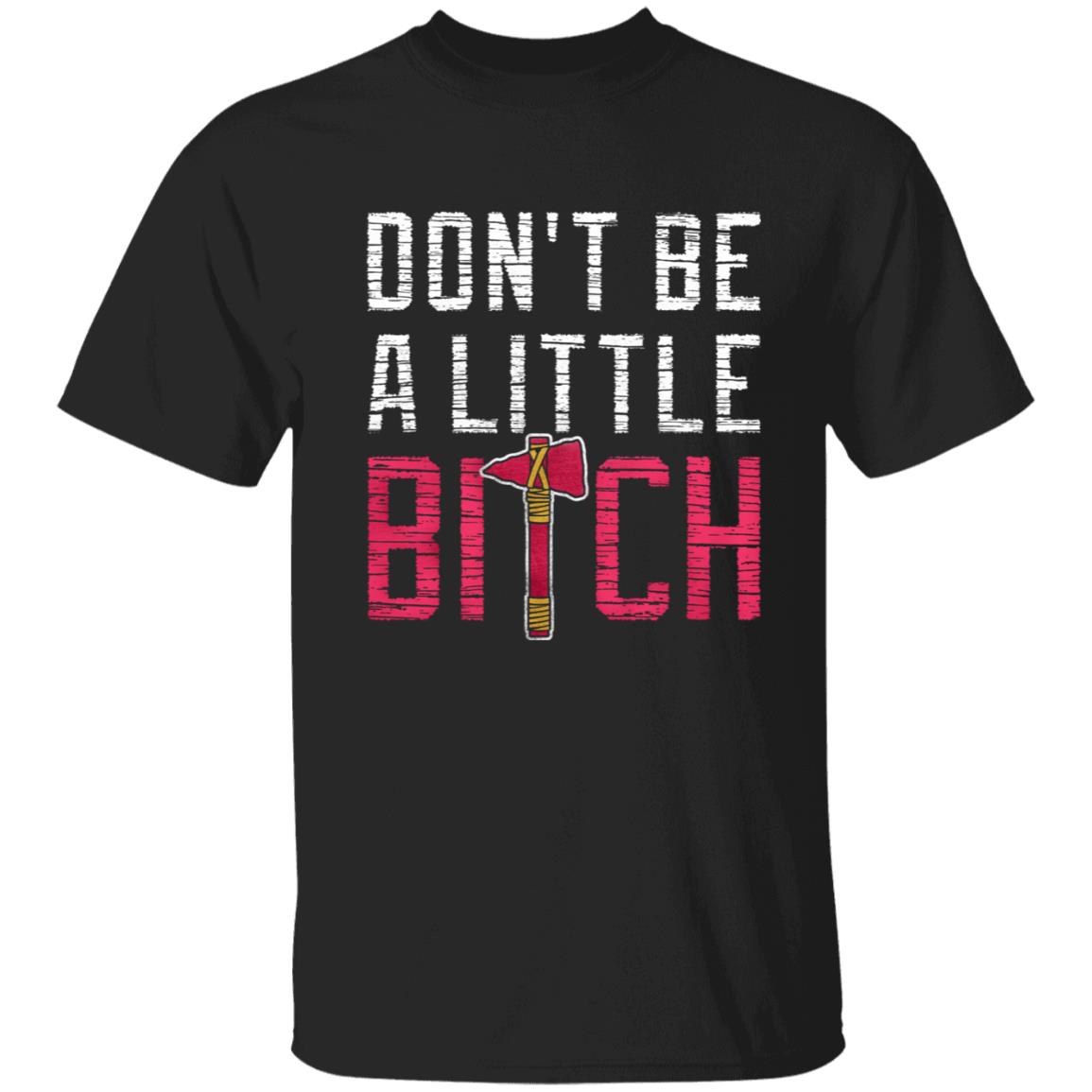 Don't Be A Little Bitch Shirt Rotowear Merch Atlanta Don't Be A Little Bitch Shirt Hoodie Sweatshirt - Teechipus