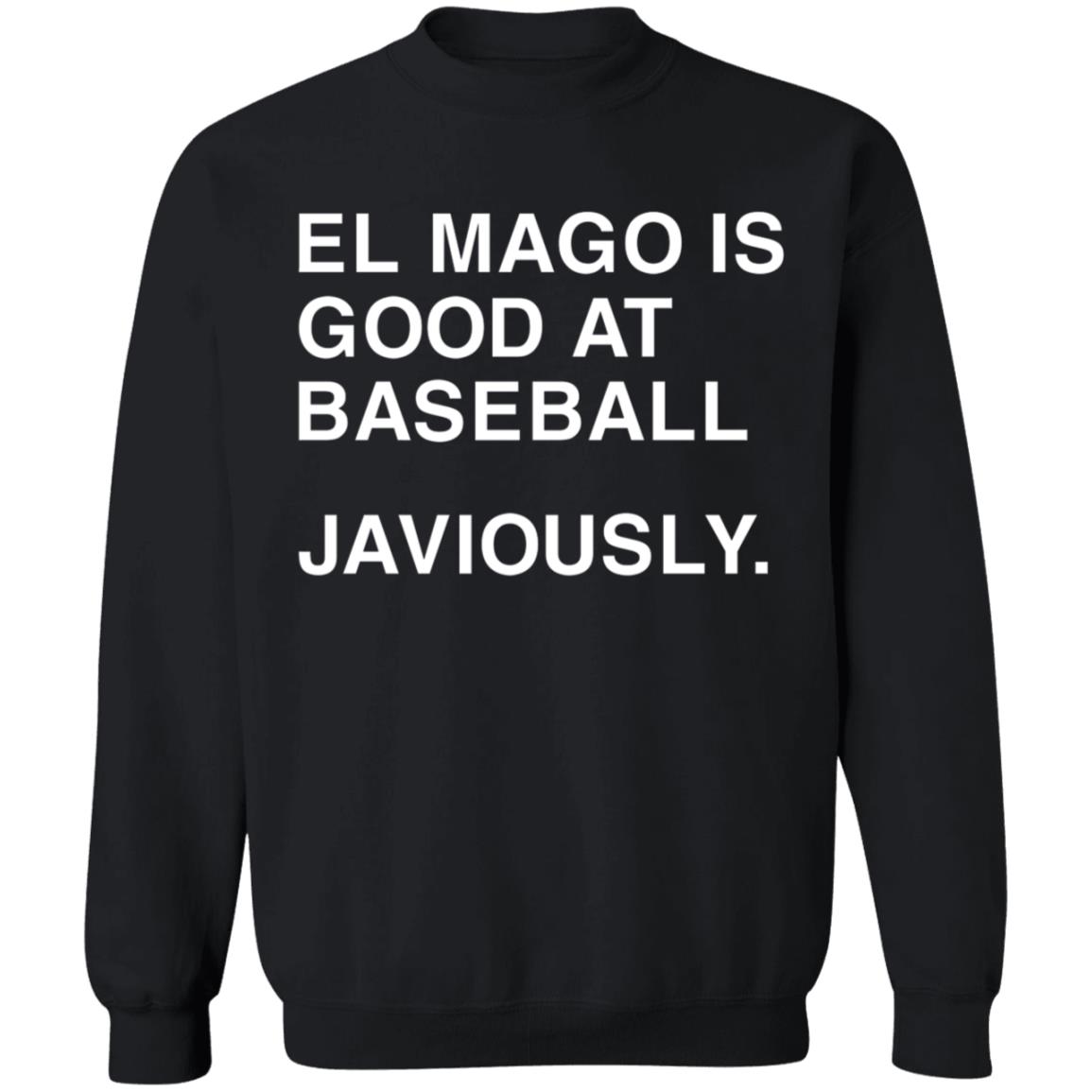 El Mago Is Good At Baseball Javiously Shirt Obvious Shirt Javiously Shirt Hoodie Sweatshirt - Teechipus