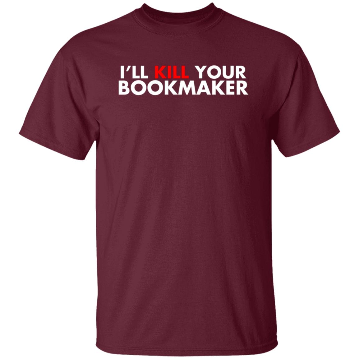 I'll Kill Your Bookmaker Shirt Belikestu Merch Barstool Sports I'll Kill Your Bookmaker Shirt Hoodie Sweatshirt - Teechipus