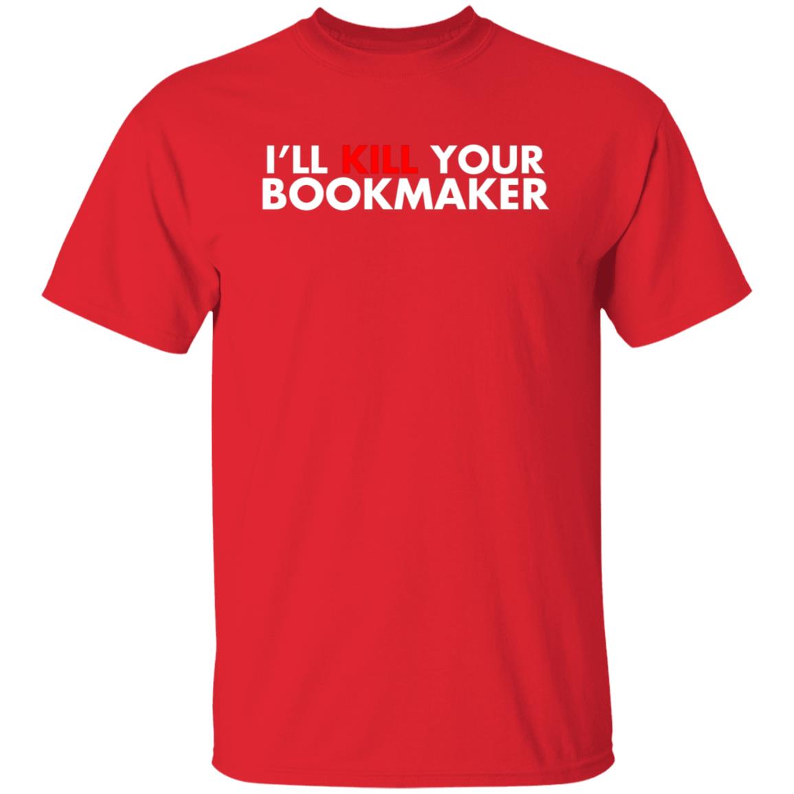 I'll Kill Your Bookmaker Shirt Belikestu Merch Barstool Sports I'll Kill Your Bookmaker Shirt Hoodie Sweatshirt - Teechipus