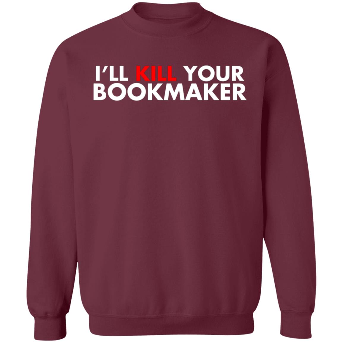 I'll Kill Your Bookmaker Shirt Belikestu Merch Barstool Sports I'll Kill Your Bookmaker Shirt Hoodie Sweatshirt - Teechipus