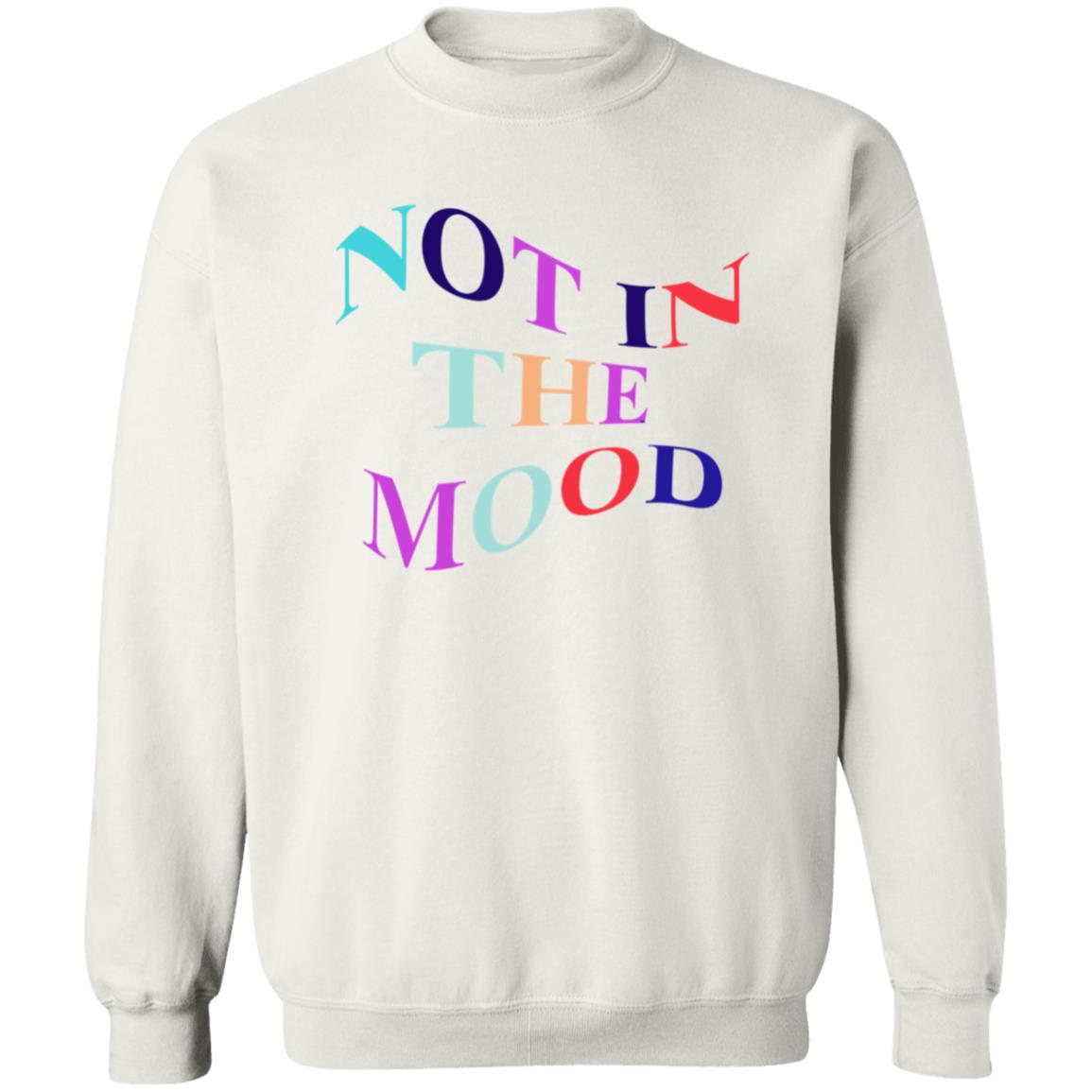 Not In The Mood Hoodie Creations By Ng Merch Not In The Mood Shirt Hoodie Sweatshirt - Teechipus