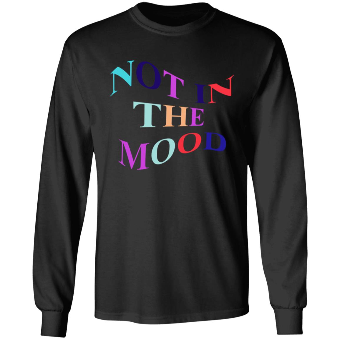 Not In The Mood Hoodie Creations By Ng Merch Not In The Mood Shirt Hoodie Sweatshirt - Teechipus