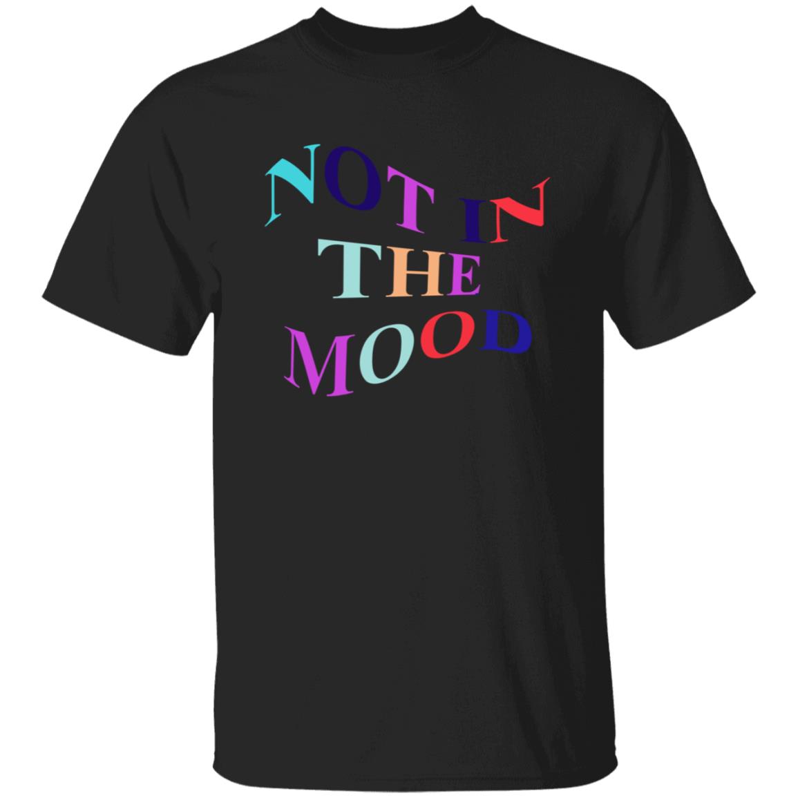 Not In The Mood Hoodie Creations By Ng Merch Not In The Mood Shirt Hoodie Sweatshirt - Teechipus