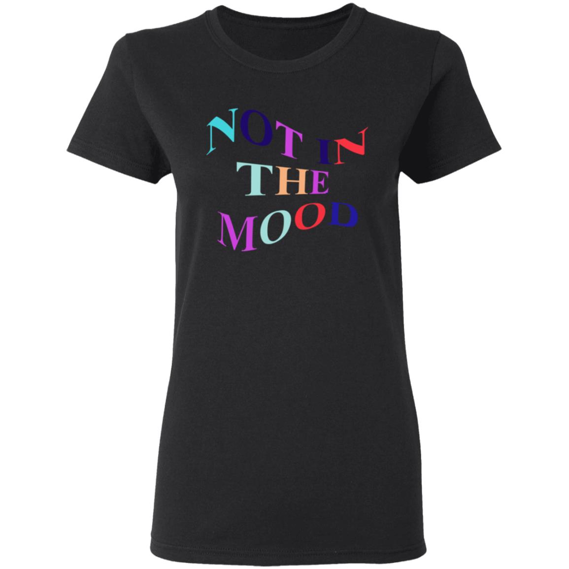 Not In The Mood Hoodie Creations By Ng Merch Not In The Mood Shirt Hoodie Sweatshirt - Teechipus