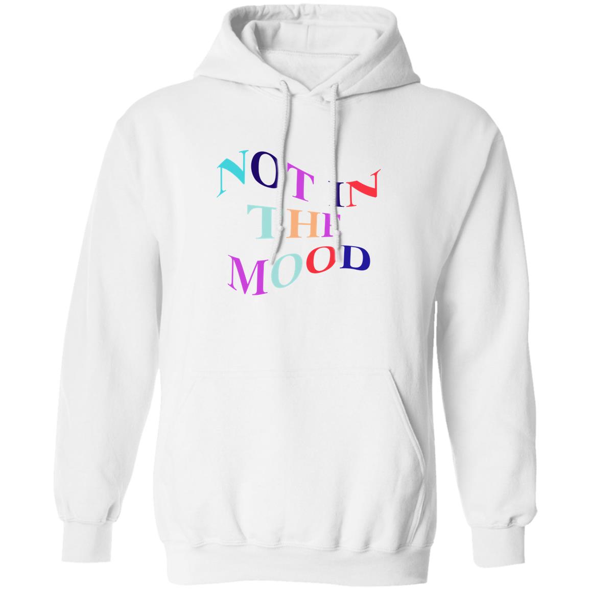 Not In The Mood Hoodie Creations By Ng Merch Not In The Mood Shirt Hoodie Sweatshirt - Teechipus