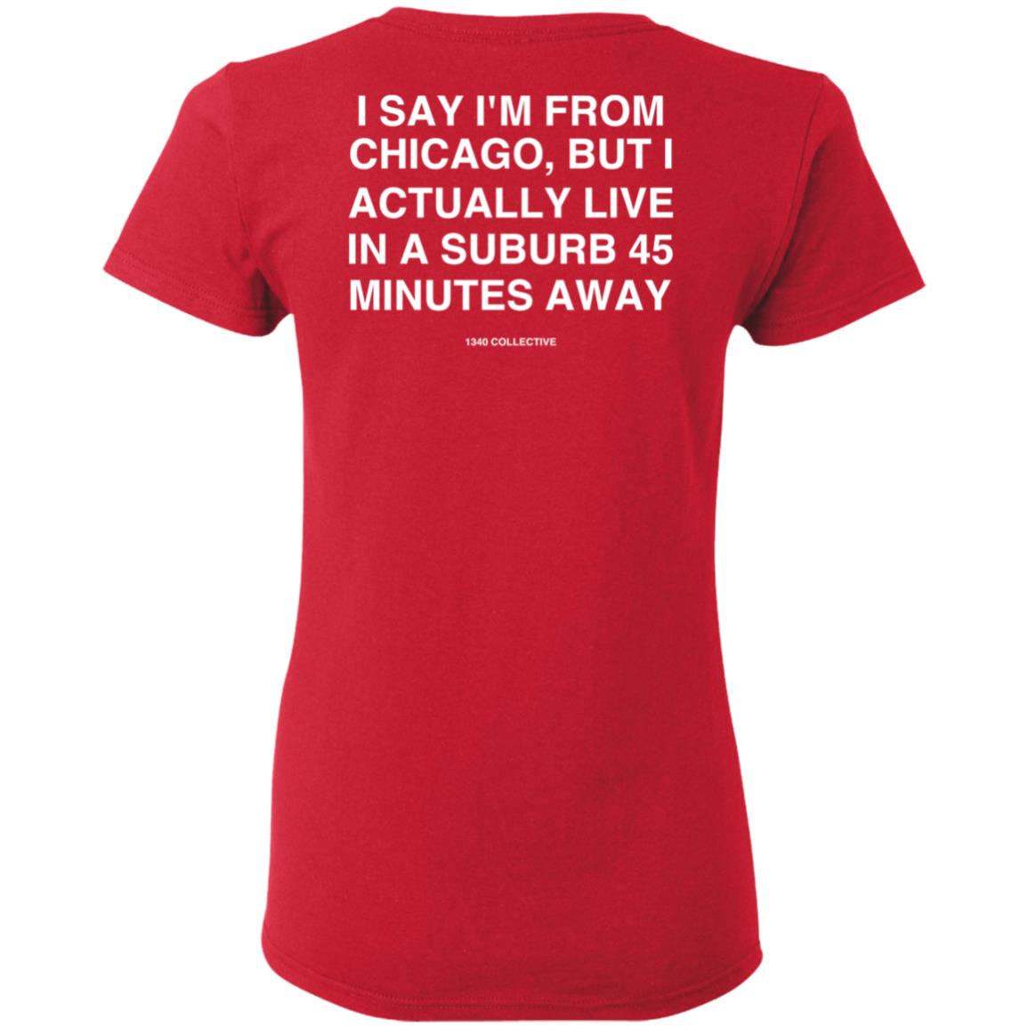 I Say I'm From Chicago Shirt 1340Collectiveco Merch 1340 Suburb T-Shirt Hoodie Sweatshirt - Teechipus