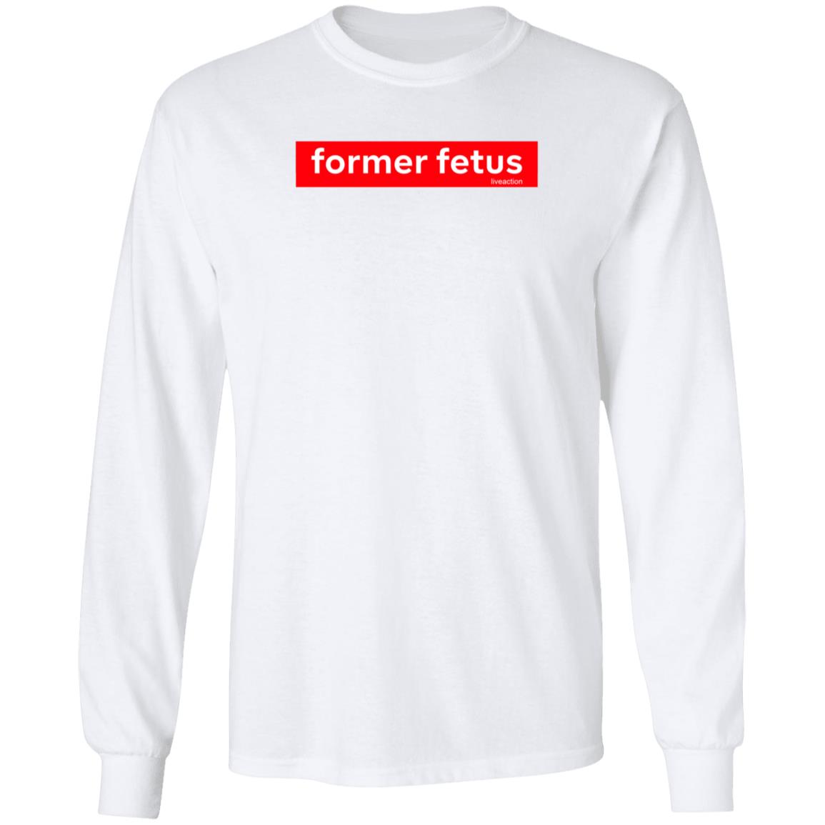 Former Fetus Shirt Shop Liveaction Former Fetus Liveaction Shirt Hoodie Sweatshirt - Teechipus