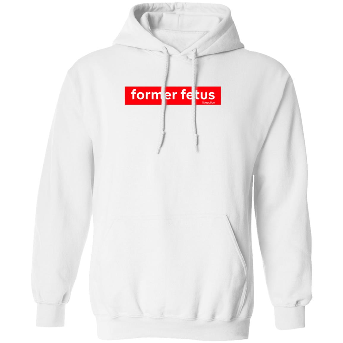 Former Fetus Shirt Shop Liveaction Former Fetus Liveaction Shirt Hoodie Sweatshirt - Teechipus