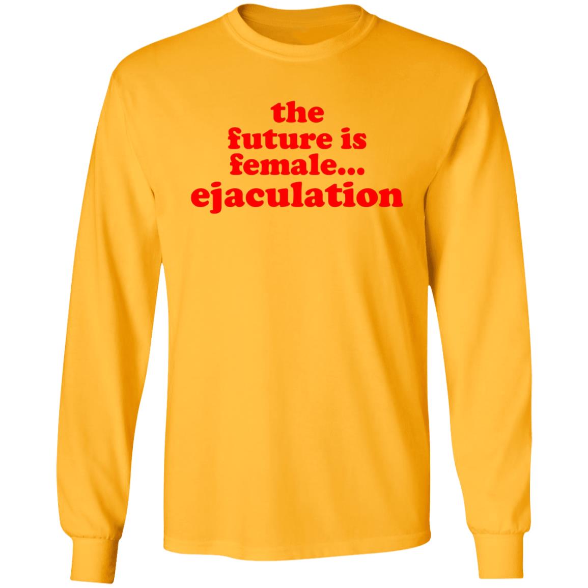 The Future Is Female Ejaculation Shirt Ana De La Reguera Maria Cruz The Future Is Female Ejaculation Shirt Hoodie Sweatshirt - Teechipus
