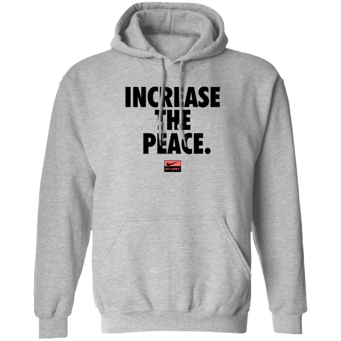 Increase The Peace Shirt Stussy Increase The Peace Shirt Hoodie Sweatshirt - Teechipus
