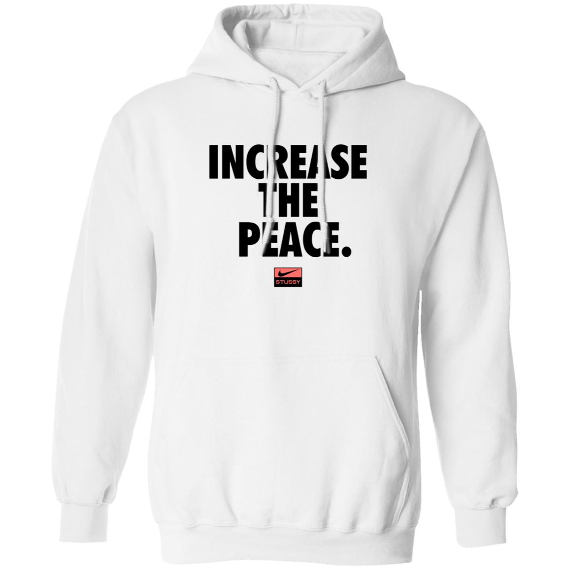 Increase The Peace Shirt Stussy Increase The Peace Shirt Hoodie Sweatshirt - Teechipus