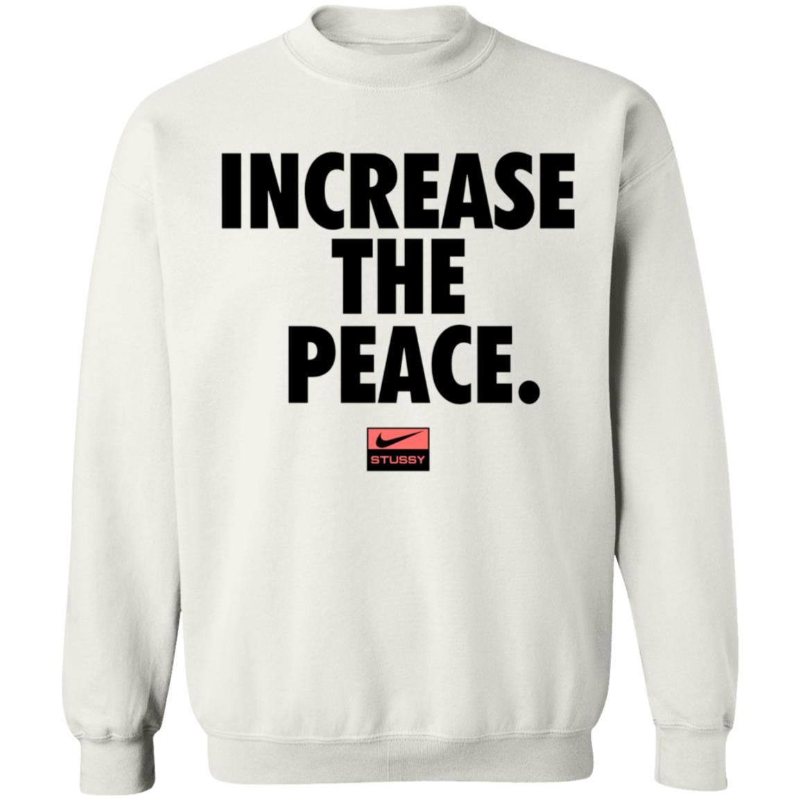 Increase The Peace Shirt Stussy Increase The Peace Shirt Hoodie Sweatshirt - Teechipus