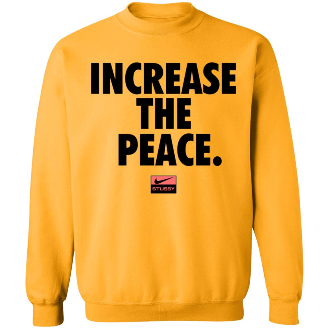 Increase The Peace Shirt Stussy Increase The Peace Shirt Hoodie Sweatshirt - Teechipus