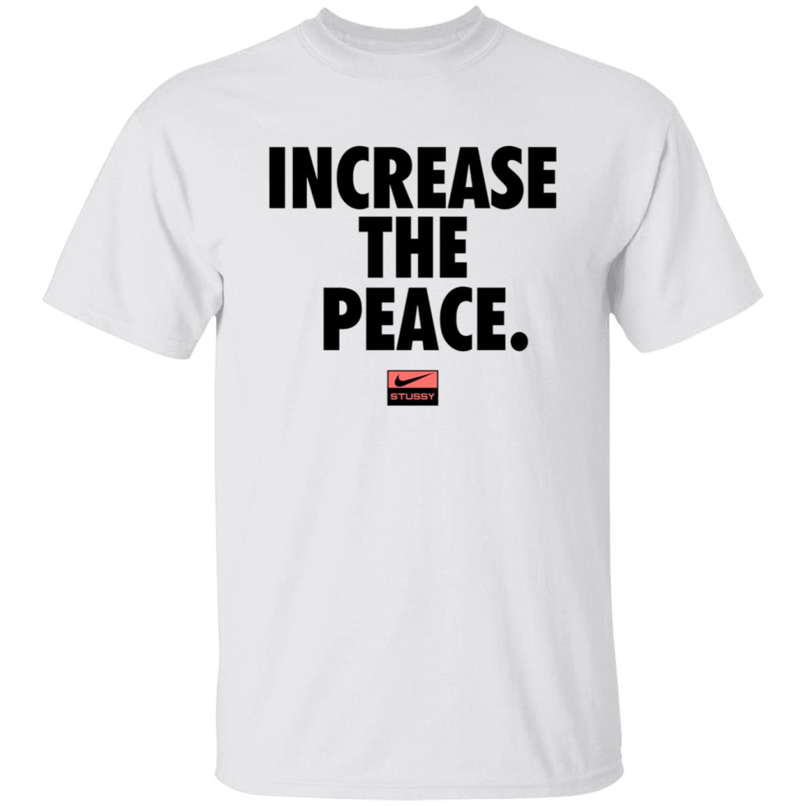 Increase The Peace Shirt Stussy Increase The Peace Shirt Hoodie Sweatshirt - Teechipus