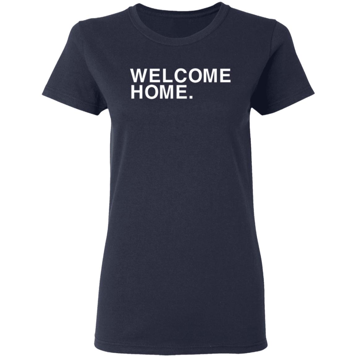 Welcome Home Shirt Obvious Shirts Welcome Home Shirt Hoodie Sweatshirt - Teechipus