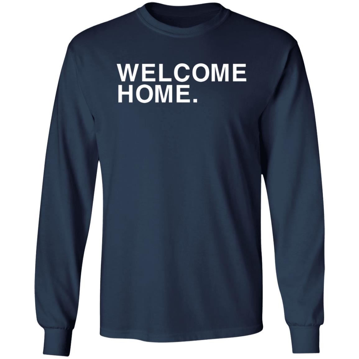 Welcome Home Shirt Obvious Shirts Welcome Home Shirt Hoodie Sweatshirt - Teechipus