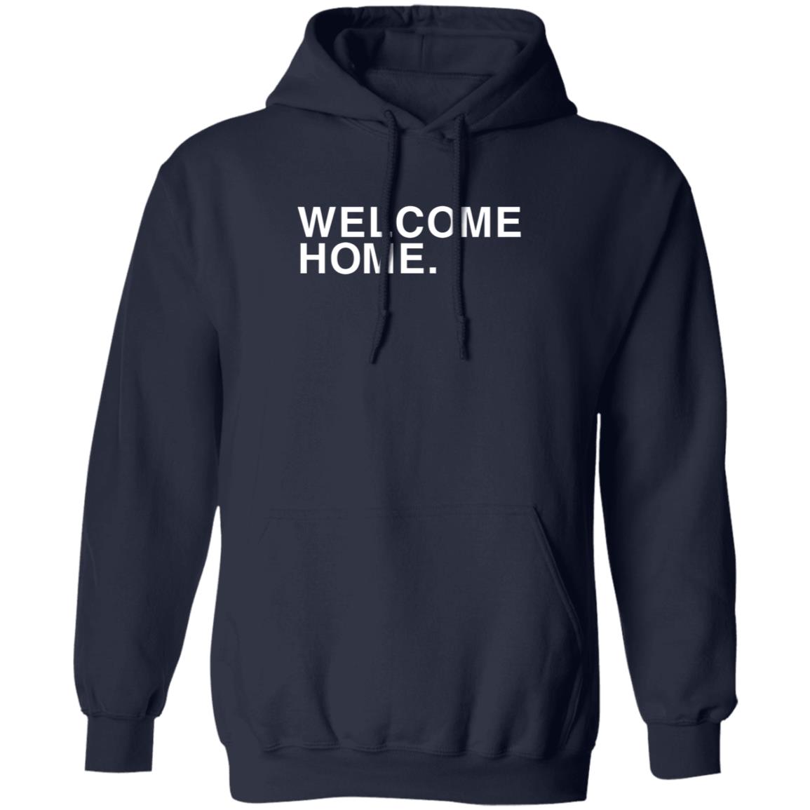 Welcome Home Shirt Obvious Shirts Welcome Home Shirt Hoodie Sweatshirt - Teechipus