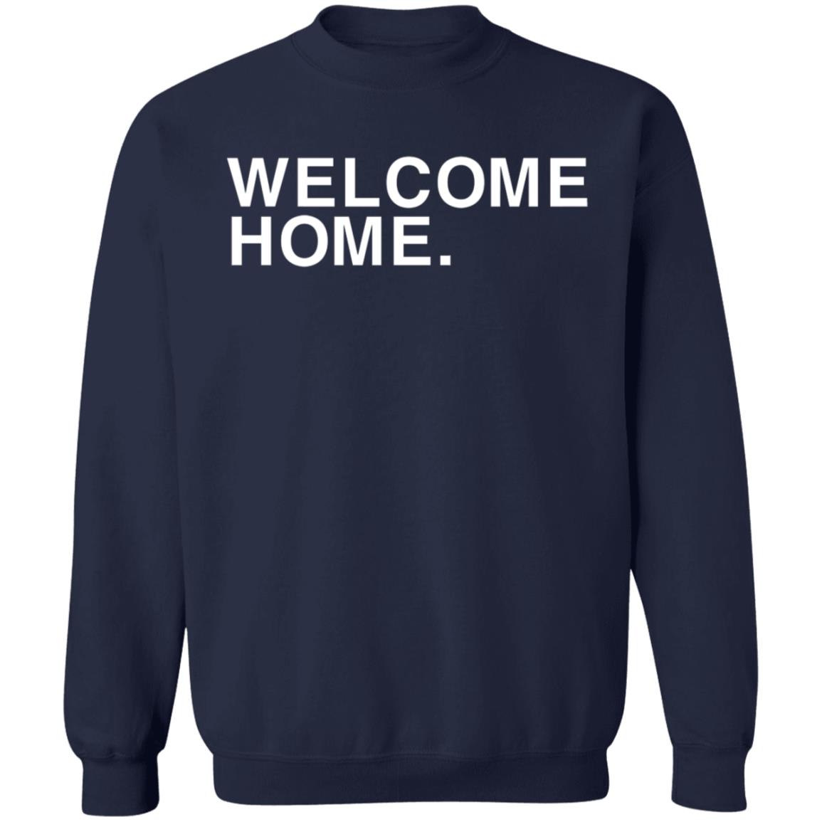 Welcome Home Shirt Obvious Shirts Welcome Home Shirt Hoodie Sweatshirt - Teechipus