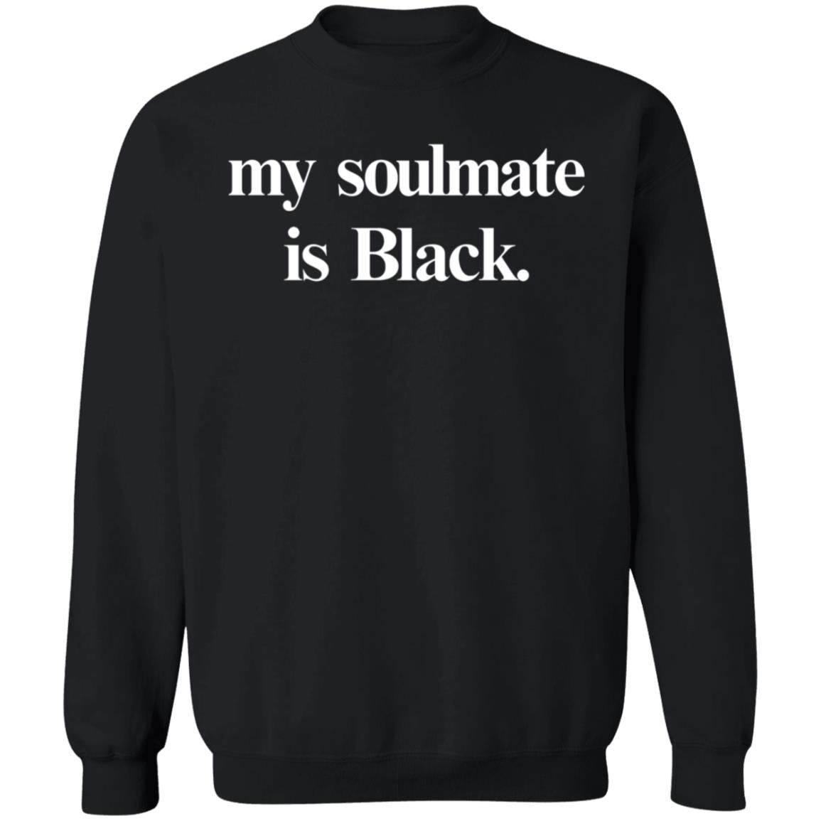 My Soulmate is Black shirt Shop Kerihilson My Soulmate Is Black Shirt Hoodie Sweatshirt - Teechipus