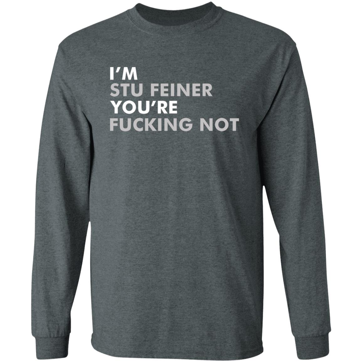 Belikestu Shop I'm Stu Feiner You're Fucking Not Shirt Big Cat I'm Stu Feiner Cotton Crew Shirt Hoodie Sweatshirt - Teechipus