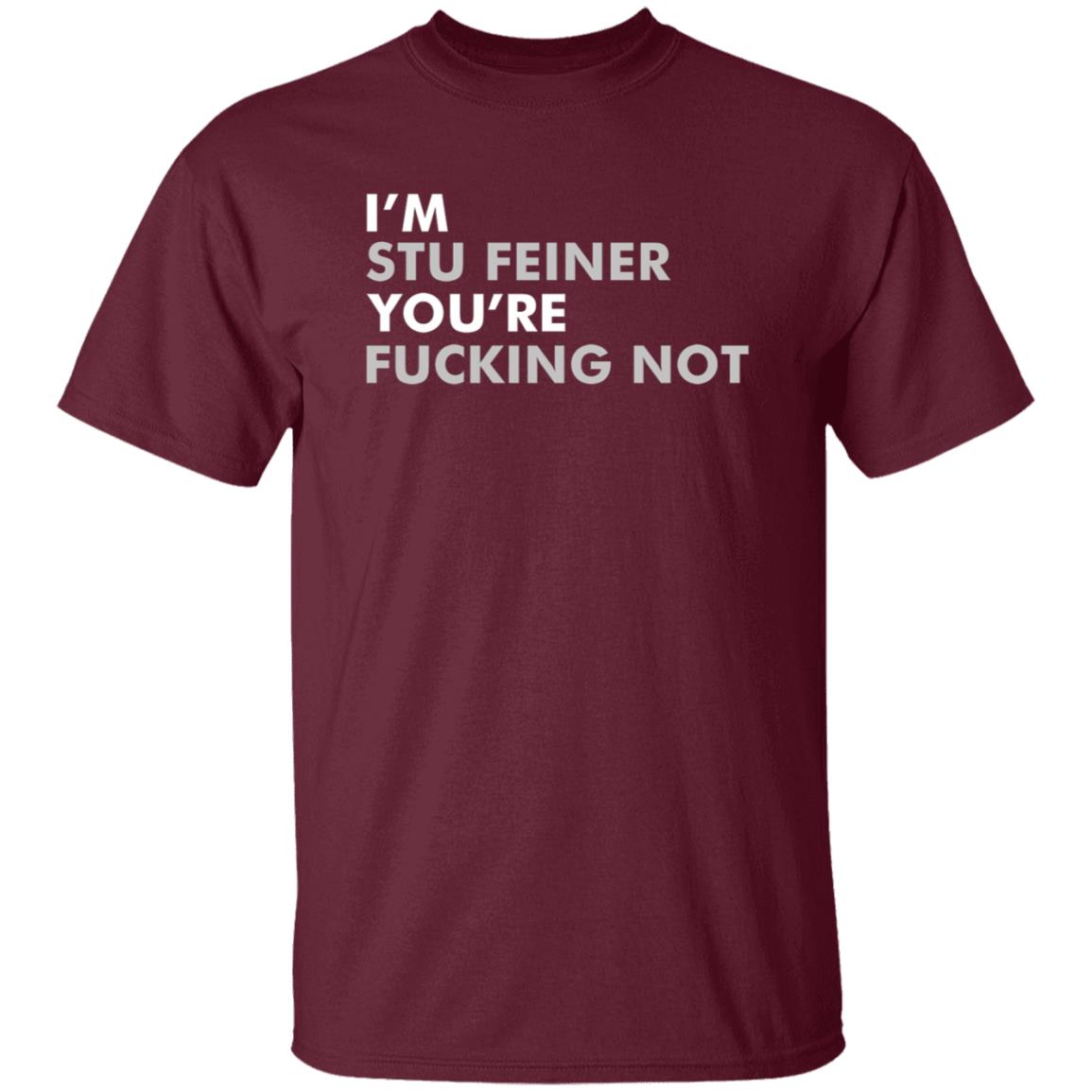 Belikestu Shop I'm Stu Feiner You're Fucking Not Shirt Big Cat I'm Stu Feiner Cotton Crew Shirt Hoodie Sweatshirt - Teechipus