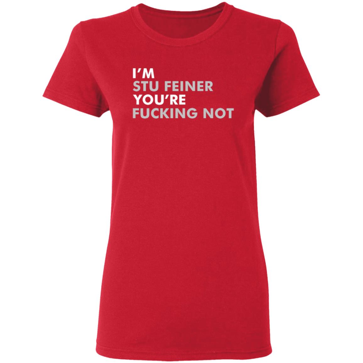 Belikestu Shop I'm Stu Feiner You're Fucking Not Shirt Big Cat I'm Stu Feiner Cotton Crew Shirt Hoodie Sweatshirt - Teechipus