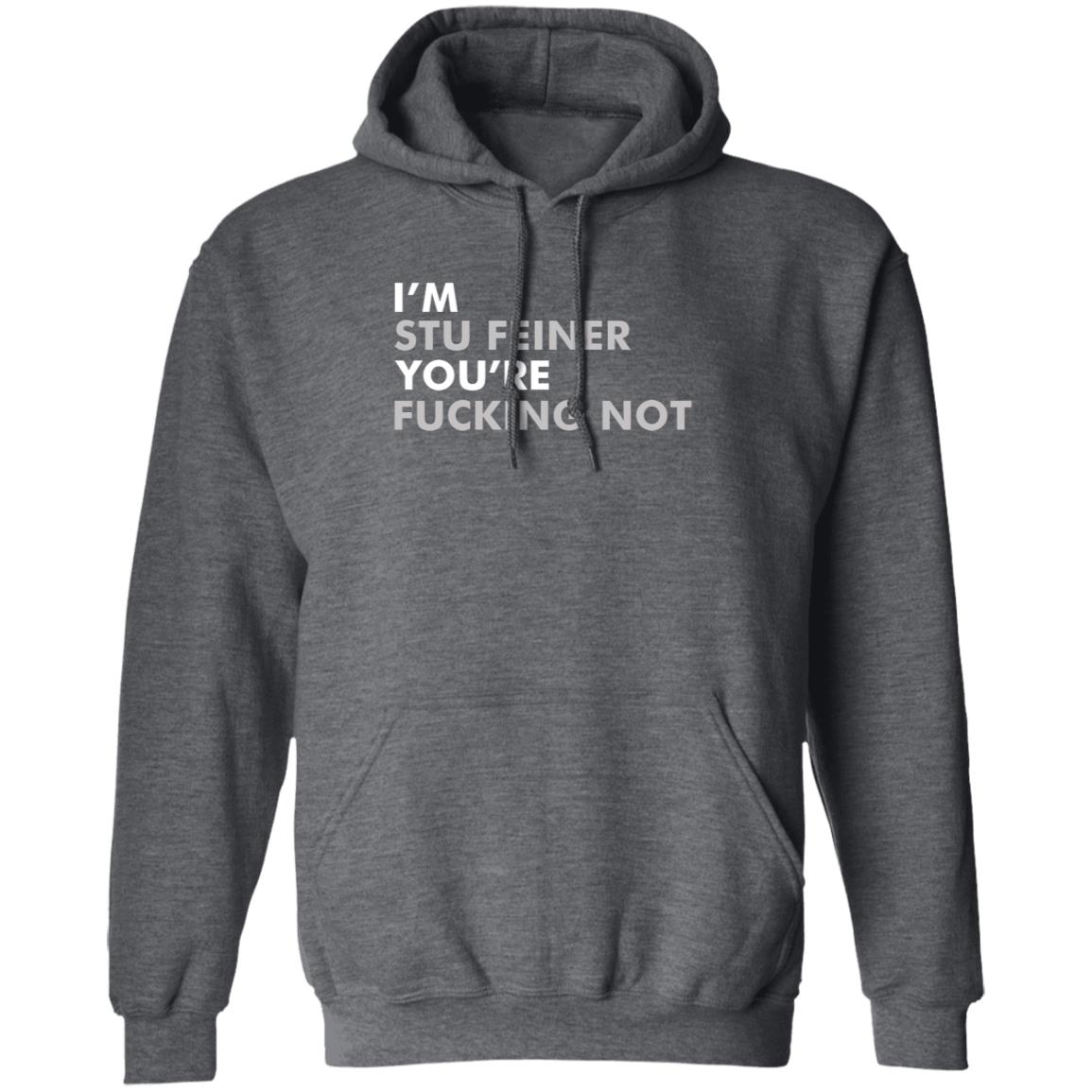 Belikestu Shop I'm Stu Feiner You're Fucking Not Shirt Big Cat I'm Stu Feiner Cotton Crew Shirt Hoodie Sweatshirt - Teechipus