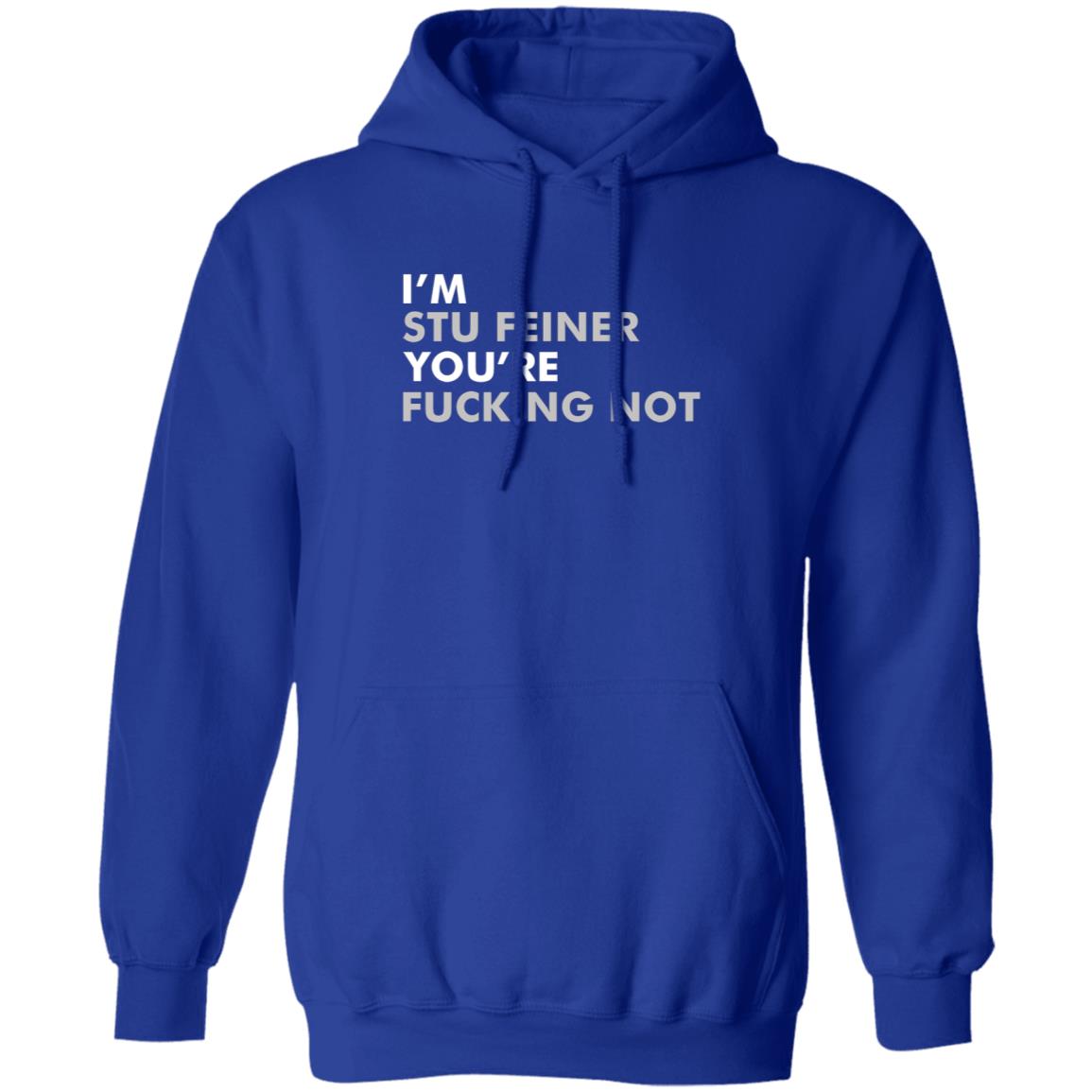 Belikestu Shop I'm Stu Feiner You're Fucking Not Shirt Big Cat I'm Stu Feiner Cotton Crew Shirt Hoodie Sweatshirt - Teechipus