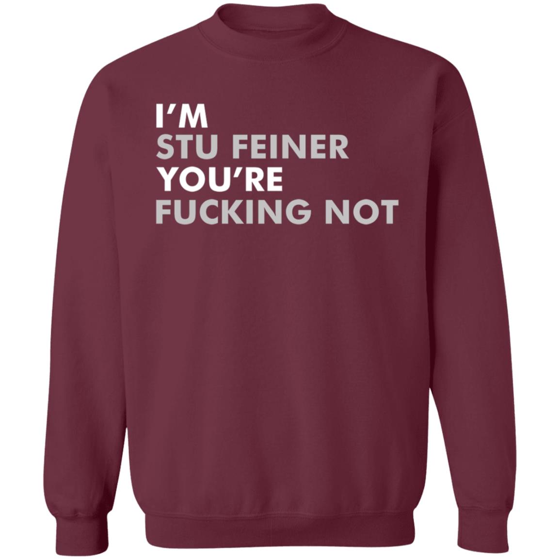 Belikestu Shop I'm Stu Feiner You're Fucking Not Shirt Big Cat I'm Stu Feiner Cotton Crew Shirt Hoodie Sweatshirt - Teechipus