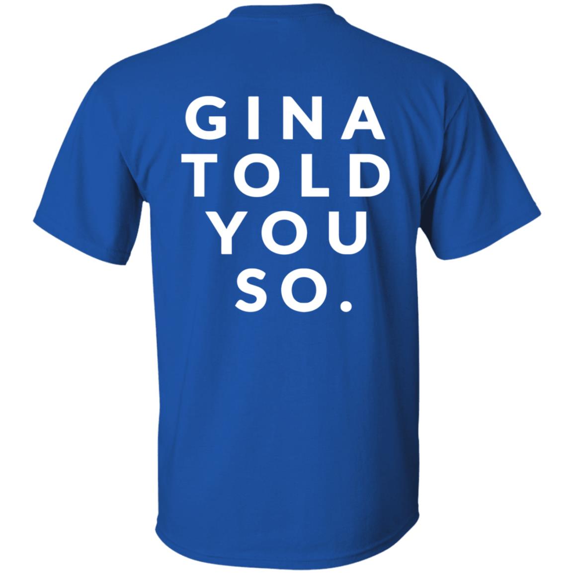 Gina Told You So Shirt Zealoapparel Gina Told You So Shirt Hoodie Sweatshirt - Teechipus