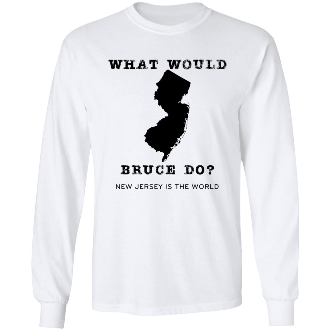 What Would Bruce Do New Jersey Is The World Shirt New Jersey What Would Bruce Do Shirt Hoodie Sweatshirt - Teechipus