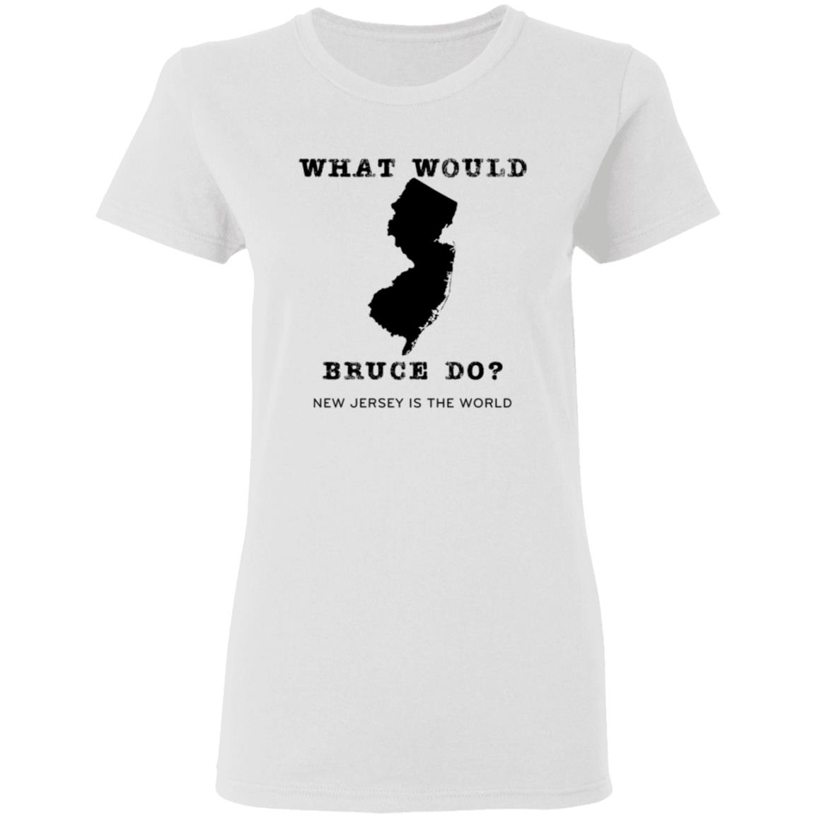 What Would Bruce Do New Jersey Is The World Shirt New Jersey What Would Bruce Do Shirt Hoodie Sweatshirt - Teechipus