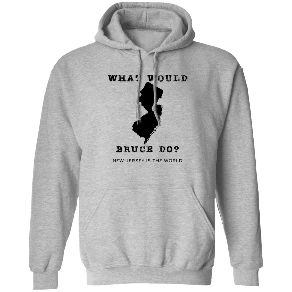 What Would Bruce Do New Jersey Is The World Shirt New Jersey What Would Bruce Do Shirt Hoodie Sweatshirt - Teechipus