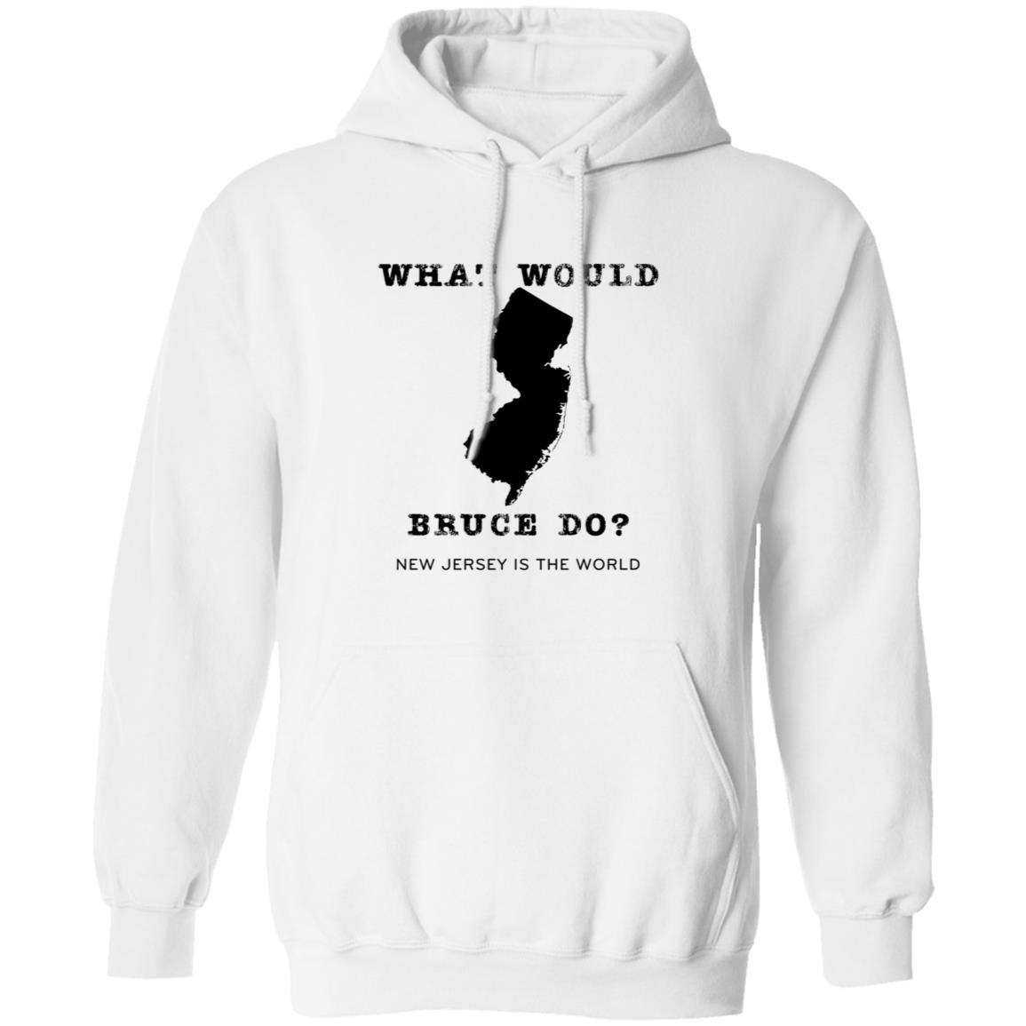 What Would Bruce Do New Jersey Is The World Shirt New Jersey What Would Bruce Do Shirt Hoodie Sweatshirt - Teechipus