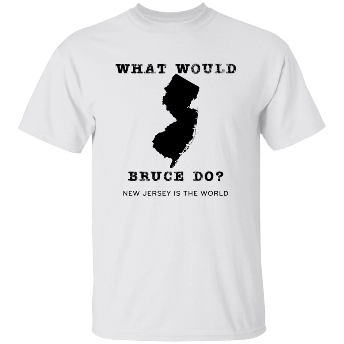 What Would Bruce Do New Jersey Is The World Shirt New Jersey What Would Bruce Do Shirt Hoodie Sweatshirt - Teechipus