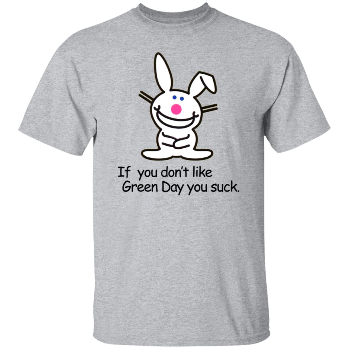 If You Don't Like Green Day You Suck Shirt Hoodie Sweatshirt - Teechipus