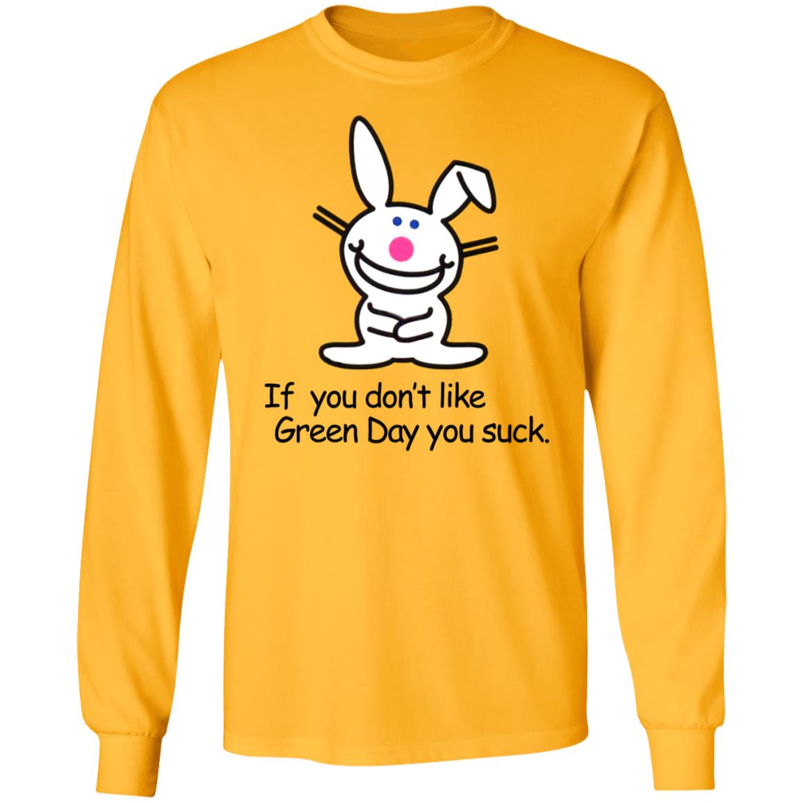 If You Don't Like Green Day You Suck Shirt Hoodie Sweatshirt - Teechipus